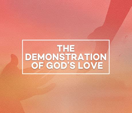 love demonstration|god's greatest demonstration of love.